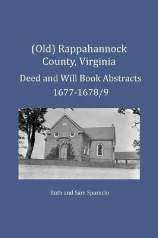 Cover of (Old) Rappahannock County, Virginia Deed and Will Book Abstracts 1677-1678/9