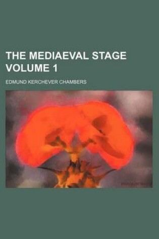 Cover of The Mediaeval Stage Volume 1