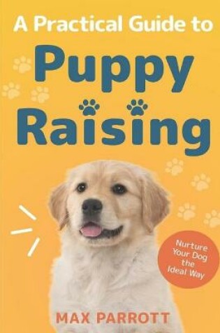 Cover of A Practical Guide to Puppy Raising