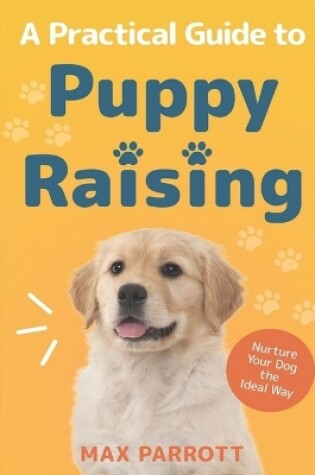 Cover of A Practical Guide to Puppy Raising