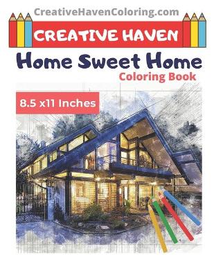 Book cover for Creative Haven Home Sweet Home Coloring Book