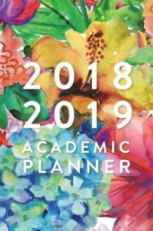 Cover of 2018 2019 Academic Planner, Daily Monthly & Weekly Academic Student Planner - 2018-2019