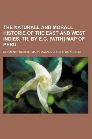 Cover of The Naturall and Morall Historie of the East and West Indies, Tr. by E.G. [With] Map of Peru