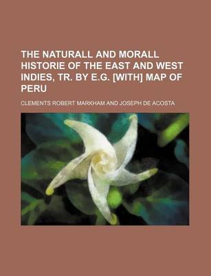 Book cover for The Naturall and Morall Historie of the East and West Indies, Tr. by E.G. [With] Map of Peru