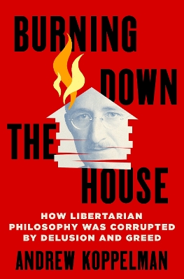 Burning Down the House by Andrew Koppelman