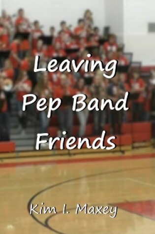 Cover of Leaving Pep Band Friends