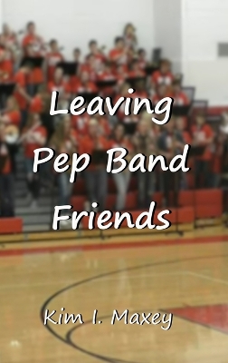 Book cover for Leaving Pep Band Friends