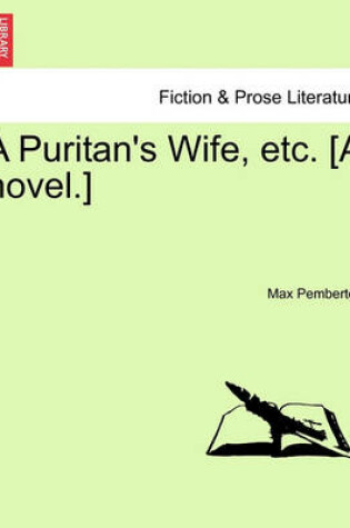 Cover of A Puritan's Wife, Etc. [A Novel.]