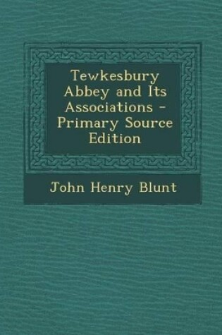 Cover of Tewkesbury Abbey and Its Associations - Primary Source Edition