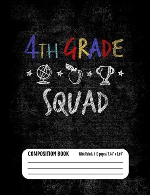 Book cover for 4th Grade Squad Composition Book (Wide Ruled/ 110 pages/ 7.44x9.69)