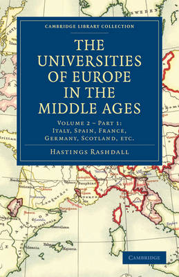 Cover of The Universities of Europe in the Middle Ages: Volume 2, Part 1, Italy, Spain, France, Germany, Scotland, etc.