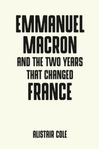 Cover of Emmanuel Macron and the Two Years That Changed France