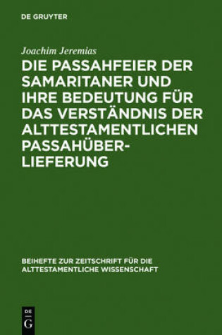 Cover of Die Passahfeier der Samaritaner und ihre Bedeutung fur das Verstandnis der alttestamentlichen Passahuberlieferung