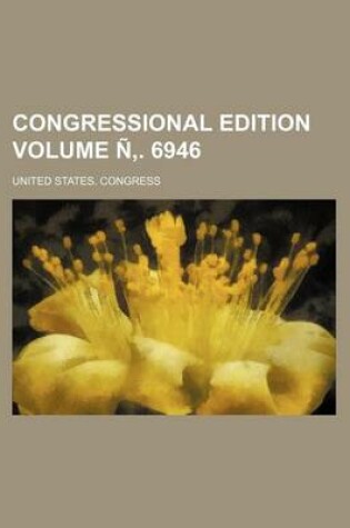 Cover of Congressional Edition Volume N . 6946