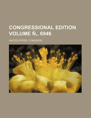 Book cover for Congressional Edition Volume N . 6946