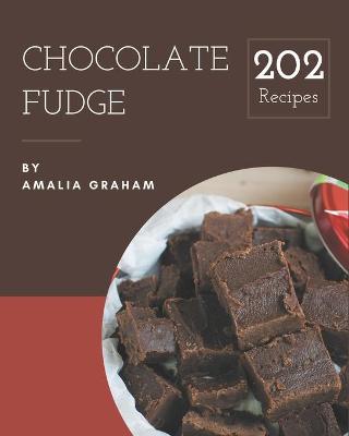 Book cover for 202 Chocolate Fudge Recipes