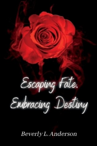 Cover of Escaping Fate, Embracing Destiny