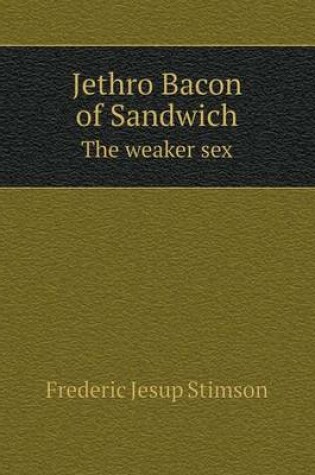 Cover of Jethro Bacon of Sandwich The weaker sex