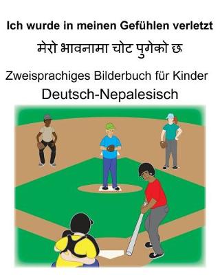 Book cover for Deutsch-Nepalesisch Ich wurde in meinen Gefühlen verletzt Zweisprachiges Bilderbuch für Kinder