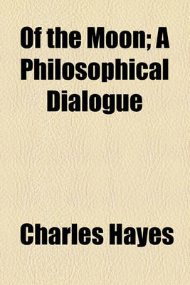 Book cover for Of the Moon; A Philosophical Dialogue