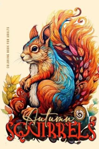 Cover of Autumn Squirells Coloring Book for Adults