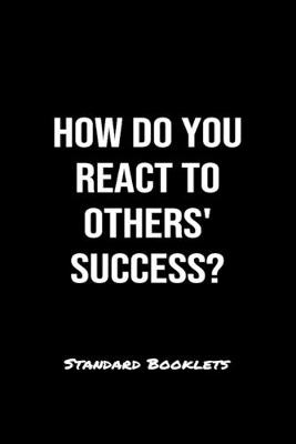 Book cover for How Do You React To Others Success?