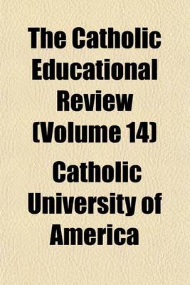 Book cover for The Catholic Educational Review (Volume 14)