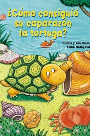 Cover of Como Consiguio Su Caparazon La Tortuga?