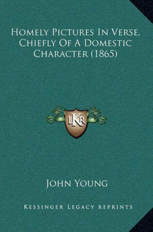 Cover of Homely Pictures in Verse, Chiefly of a Domestic Character (1865)