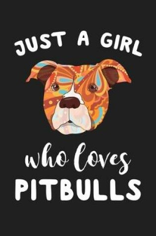 Cover of Just A Girl Who Loves Pitbulls
