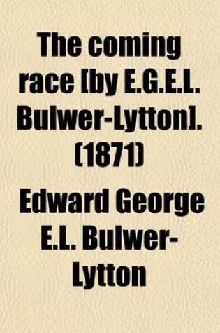 Cover of The Coming Race [By E.G.E.L. Bulwer-Lytton]. (1871)