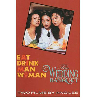 Book cover for Eat Drink Man Woman/the Wedding Banquet/Two Films