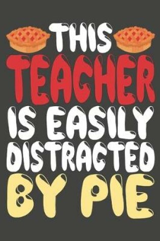 Cover of This Teacher Is Easily Distracted By Pie