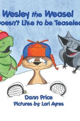 Cover of Wesley the Weasel Doesn't Like to Be Teaseled