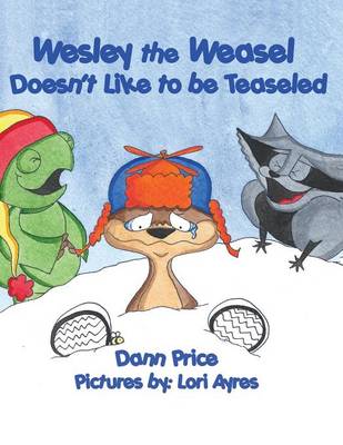 Book cover for Wesley the Weasel Doesn't Like to Be Teaseled