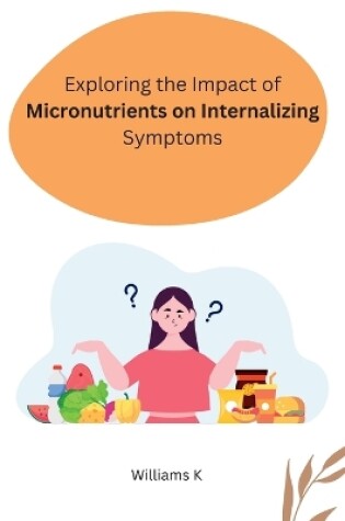 Cover of Exploring the Impact of Micronutrients on Internalizing Symptoms