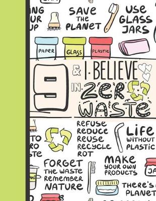 Book cover for 9 & I Believe In Zero Waste