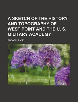 Book cover for A Sketch of the History and Topography of West Point and the U. S. Military Academy