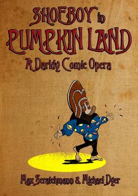 Book cover for Shoeboy in Pumpkin Land (Libretto)