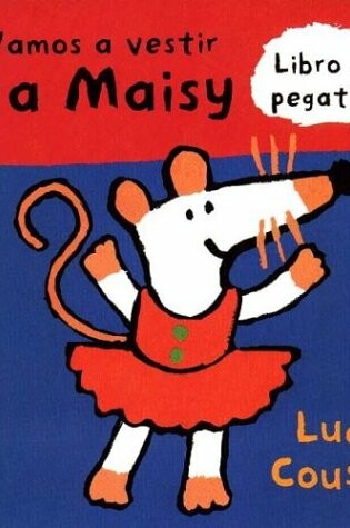 Cover of Vamos a Vestir a Maisy - Libro Con Pegatinas
