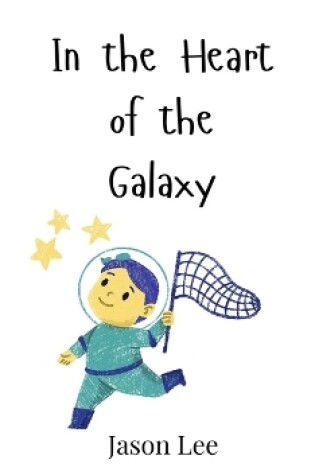 Cover of In the Heart of the Galaxy