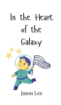 Book cover for In the Heart of the Galaxy