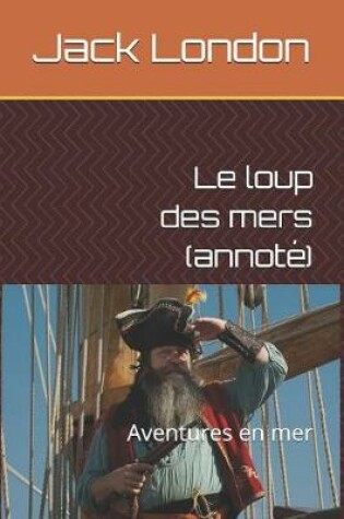 Cover of Le loup des mers (annoté)