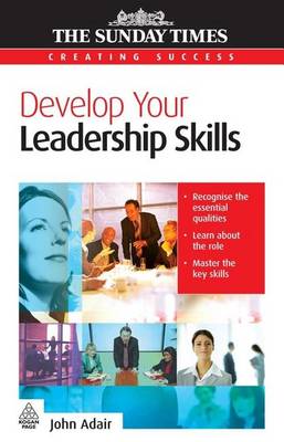 Book cover for Develop Your Leadership Skills. the Sunday Times Creating Success Series.