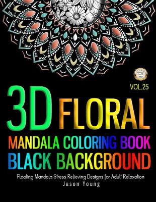 Book cover for Mandala Coloring Book Black Background 3D Floral