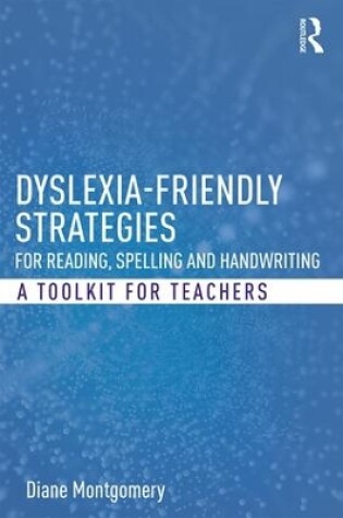 Cover of Dyslexia-friendly Strategies for Reading, Spelling and Handwriting