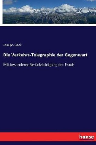 Cover of Die Verkehrs-Telegraphie der Gegenwart