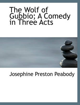 Book cover for The Wolf of Gubbio; A Comedy in Three Acts