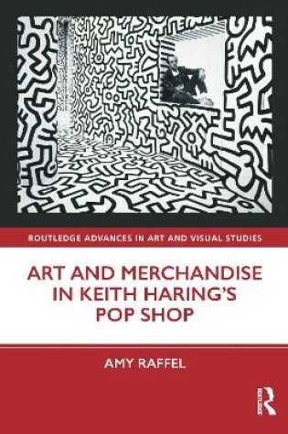 Cover of Art and Merchandise in Keith Haring’s Pop Shop