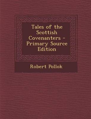 Book cover for Tales of the Scottish Covenanters - Primary Source Edition